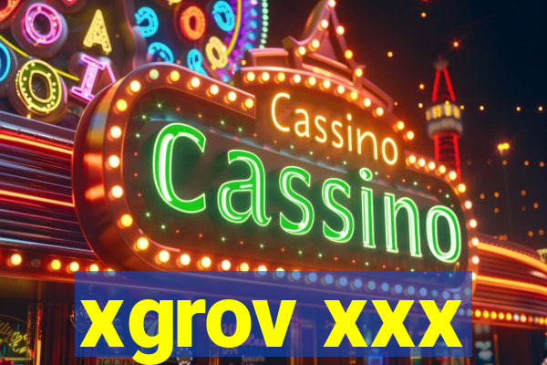 xgrov xxx